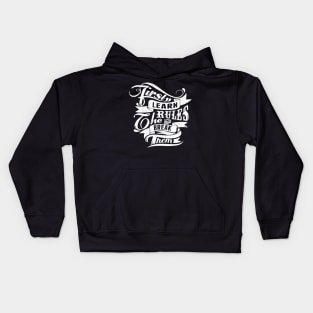 Break Rules - First Learn the Rules, then Break Them - Rules Don't Apply Kids Hoodie